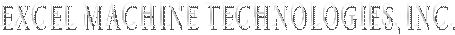 EXCEL MACHINE TECHNOLOGIES, INC. 
